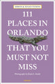 Book cover of: 111 Places in Orlando That You Must Not Miss. By: Kayla Smith