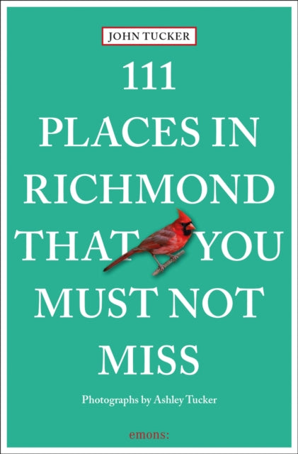 Book cover of: 111 Places in Richmond That You Must Not Miss. By: Ashley Tucker
