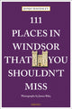 Book cover of: 111 Places in Windsor That You Shouldn't Miss. By: Jonjo Maudsley