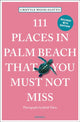 Book cover of: 111 Places in Palm Beach That You Must Not Miss. By: Jakob Takos
