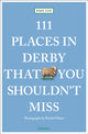 Book cover of: 111 Places in Derby That You Must Not Miss