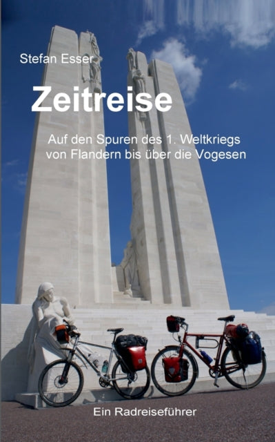 Book cover of: Zeitreise - Auf den Spuren des 1. Weltkriegs von Flandern bis uber die Vogesen