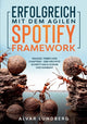 Book cover of: Erfolgreich mit dem agilen Spotify Framework
