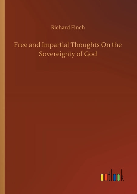 Book cover of: Free and Impartial Thoughts On the Sovereignty of God