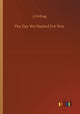 Book cover of: Day We Started For War