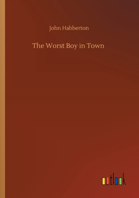 Book cover of: Worst Boy in Town