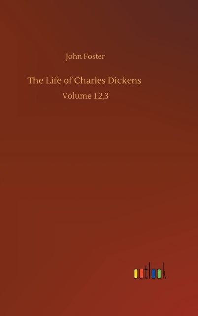 The Life of Charles Dickens