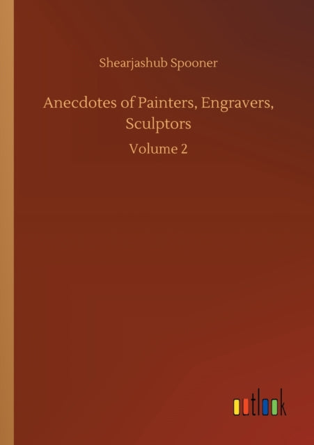 Book cover of: Anecdotes of Painters, Engravers, Sculptors