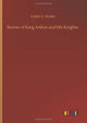 Book cover of: Stories of King Arthur and His Knights
