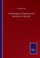 Book cover of: Vollstandiges Lehrgebaude der lateinischen Sprache