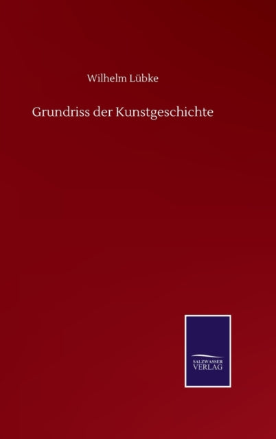 Book cover of: Grundriss der Kunstgeschichte. By: Wilhelm Lübke