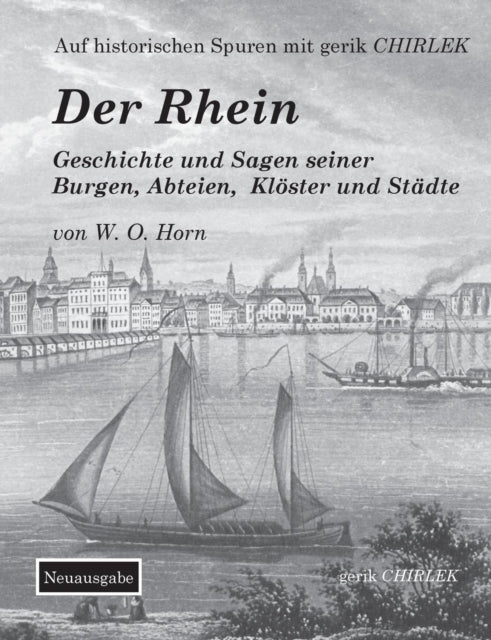 Book cover of: Rhein. Geschichte und Sagen seiner Burgen, Abteien, Kloster und Stadte