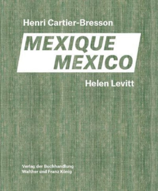 Book cover of: Helen Levitt / Henri Cartier-Bresson. Mexico. By: Helen Levitt