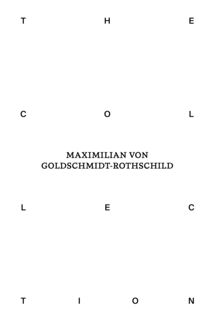 Book cover of: Collection of Maximilian von Goldschmidt-Rothschild. By: Matthias Wagner K
