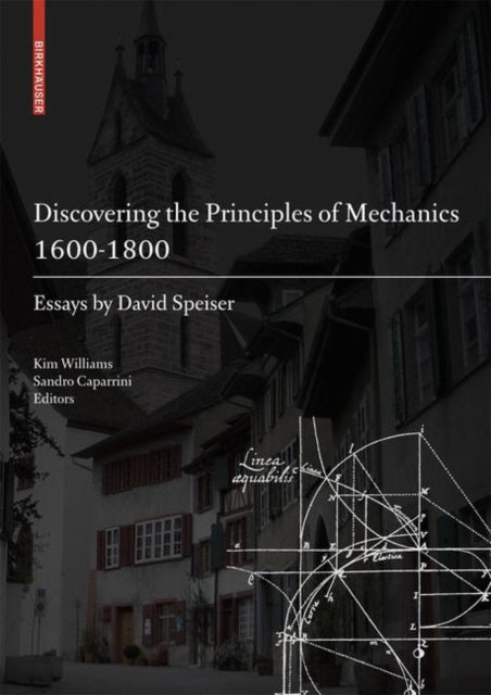 Book cover of: Discovering the Principles of Mechanics 1600-1800. By: David Speiser