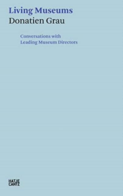 Book cover of: Donatien Grau: Living Museums. By: Donatien Grau
