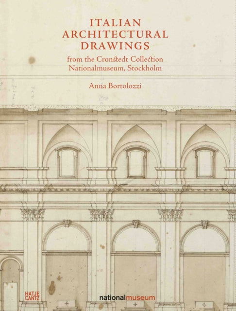 Book cover of: Italian Architectural Drawings from the Cronstedt Collection, Nationalmuseum, Stockholm. By: Anna Bortolozzi