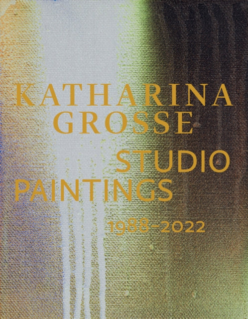 Book cover of: Katharina Grosse Studio Paintings 1988–2022 (Bilingual edition). By: Katharina Grosse