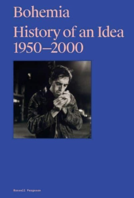 Book cover of: Bohemia: History of an Idea, 1950 – 2000. By: Russell Ferguson