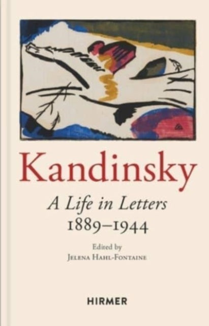 Book cover of: Wassily Kandinsky: A Life in Letters 1889-1944