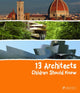 Book cover of: 13 Architects Children Should Know. By: Florian Heine