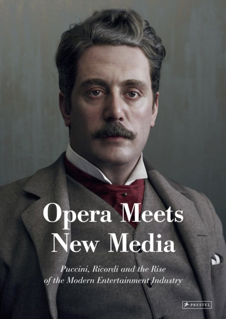 Opera Meets New Media, Puccini, Ricordi and the Rise of the Modern Entertainment Industry 9783791377728 Gabrielle Dotto