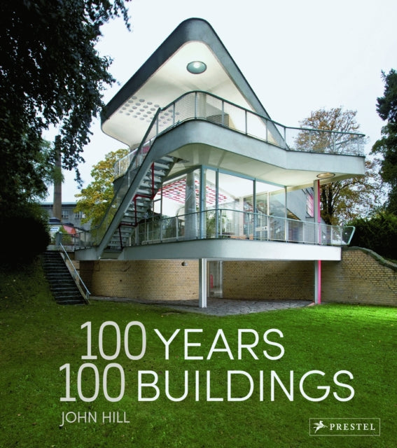 Book cover of: 100 Years, 100 Buildings. By: John Hill