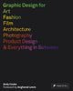 Book cover of: Graphic Design for Art, Fashion, Film, Architecture, Photography, Product Design and Everything in Between. By: Andy Cooke