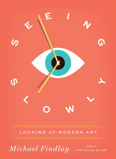 Book cover of: Seeing Slowly. By: Michael Findlay