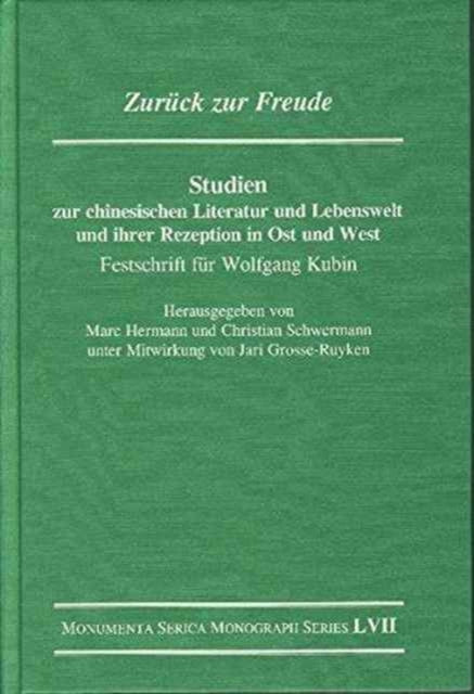 Zuruck zur Freude. Studien zur chinesischen Literatur und Lebenswelt und ihrer Rezeption in Ost und West