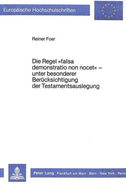 Book cover of: Die Regel «falsa demonstratio non nocet» - unter besonderer Beruecksichtigung der Testamentsauslegung