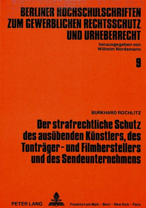 Der strafrechtliche Schutz des ausuebenden Kuenstlers, des Tontraeger- und Filmherstellers und des Sendeunternehmens