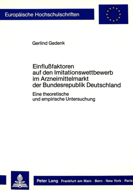 Book cover of: Einflussfaktoren auf den Imitationswettbewerb im Arzneimittelmarkt der Bundesrepublik Deutschland