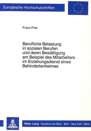 Berufliche Belastung in Sozialen Berufen Und Deren Bewaeltigung Am Beispiel Des Mitarbeiters Im Erziehungsdienst Eines Behindertenheims