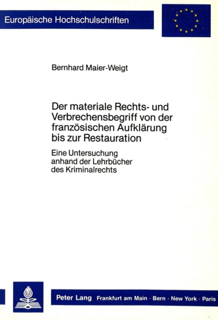 Book cover of: Der materiale Rechts- und Verbrechensbegriff von der franzoesischen Aufklaerung bis zur Restauration