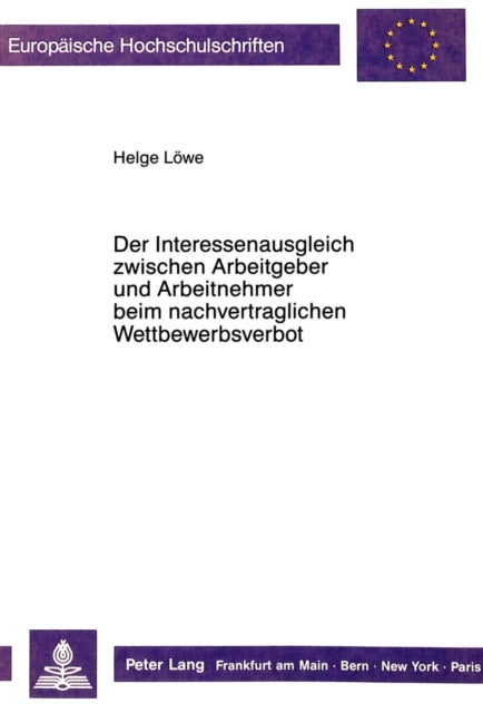 Book cover of: Der Interessenausgleich zwischen Arbeitgeber und Arbeitnehmer beim nachvertraglichen Wettbewerbsverbot