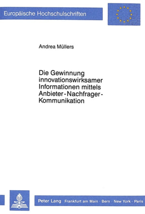 Die Gewinnung innovationswirksamer Informationen mittels Anbieter-Nachfrager-Kommunikation