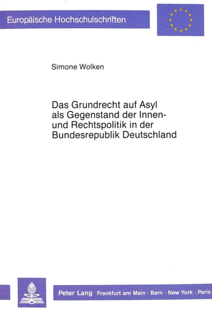 Book cover of: Das Grundrecht auf Asyl als Gegenstand der Innen- und Rechtspolitik in der Bundesrepublik Deutschland