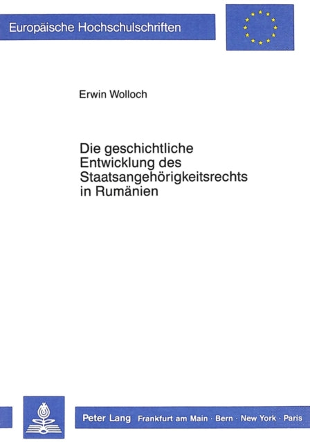 Book cover of: Die geschichtliche Entwicklung des Staatsangehoerigkeitsrechts in Rumaenien