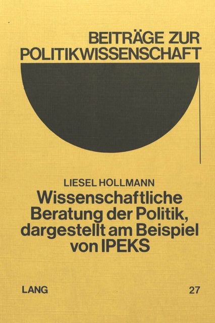 Book cover of: Wissenschaftliche Beratung der Politik, dargestellt am Beispiel von IPEKS
