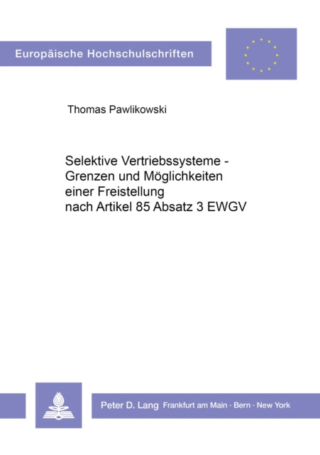 Book cover of: Selektive Vertriebssysteme - Grenzen und Moeglichkeiten einer Freistellung nach Artikel 85 Abs. 3 EWGV