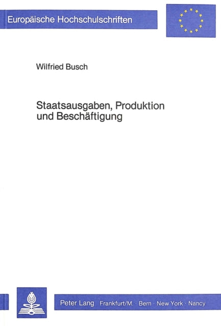 Book cover of: Staatsausgaben, Produktion und Beschaeftigung