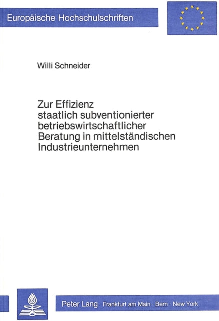 Book cover of: Zur Effizienz staatlich subventionierter betriebswirtschaftlicher Beratung in mittelstaendischen Industrieunternehmen