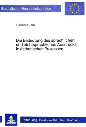 Die Bedeutung des sprachlichen und nichtsprachlichen Ausdrucks in aesthetischen Prozessen