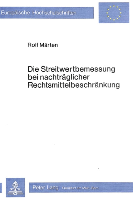 Book cover of: Die Streitwertbemessung bei nachtraeglicher Rechtsmittelbeschraenkung