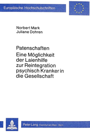 Patenschaften - eine Moeglichkeit der Laienhilfe zur Reintegration psychisch Kranker in die Gesellschaft