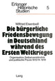 Book cover of: Die buergerliche Friedensbewegung in Deutschland waehrend des Ersten Weltkrieges