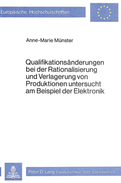 Book cover of: Qualifikationsaenderungen bei der Rationalisierung und Verlagerung von Produktionen untersucht am Beispiel der Elektronik