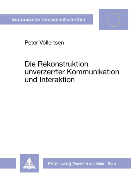Book cover of: Die Rekonstruktion unverzerrter Kommunikation und Interaktion