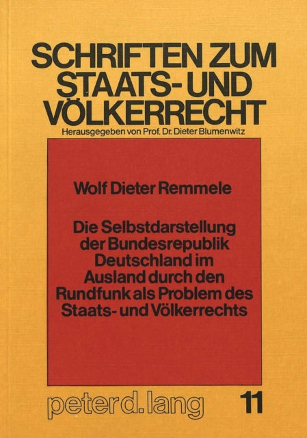 Book cover of: Die Selbstdarstellung der Bundesrepublik Deutschland im Ausland durch den Rundfunk als Problem des Staats- und Voelkerrechts